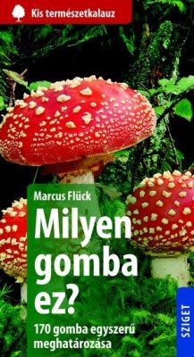 Milyen gomba ez? – Kis természetkalauz sorozat, gombahatározó könyv