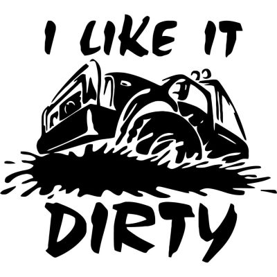 I Like it Dirty matrica 30 cm
