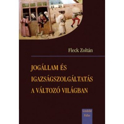 JOGÁLLAM ÉS IGAZSÁGSZOLGÁLTATÁS A VÁLTOZÓ VILÁGBAN - Elfogyott