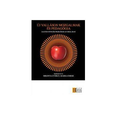 ÚJ VALLÁSOS MOZGALMAK ÉS PEDAGÓGIA - SAJÁTOS NEVELÉSI PROBLÉMÁK AZ ISKOLÁBAN