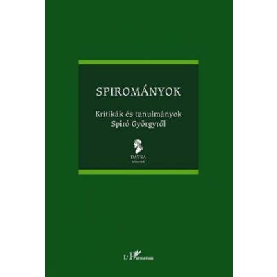 SPIROMÁNYOK. KRITIKÁK ÉS TANULMÁNYOK SPIRÓ GYÖRGYRŐL