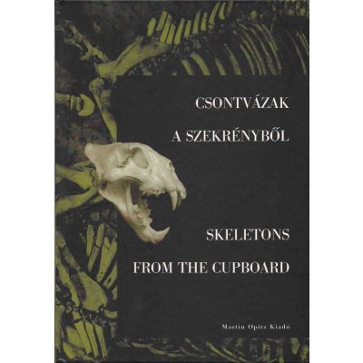 CSONTVÁZAK A SZEKRÉNYBŐL – SKELETONS FROM THE CUPBOARD