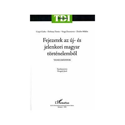 FEJEZETEK AZ ÚJ- ÉS JELENKORI MAGYAR TÖRTÉNELEMBŐL