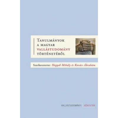 TANULMÁNYOK A MAGYAR VALLÁSTUDOMÁNY TÖRTÉNETÉRŐL
