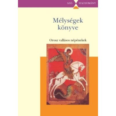MÉLYSÉGEK KÖNYVE. OROSZ VALLÁSOS NÉPÉNEKEK