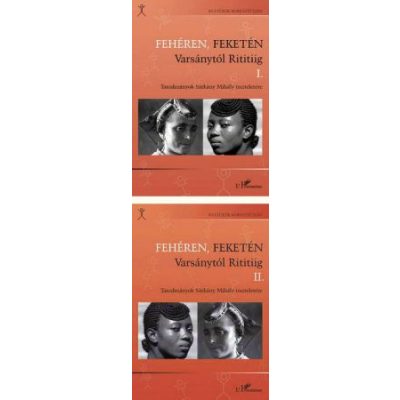 FEHÉREN, FEKETÉN VARSÁNYTÓL RITITIIG I-II. - TANULMÁNYOK SÁRKÁNY MIHÁLY TISZTELETÉRE
