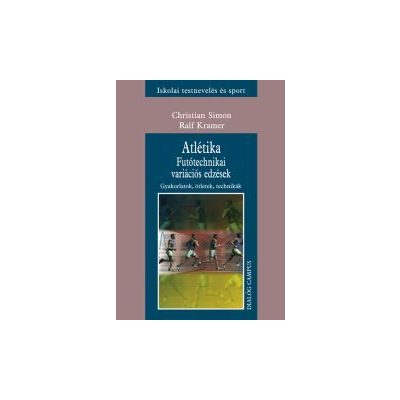 ATLÉTIKA. FUTÓTECHNIKAI VARIÁCIÓS EDZÉSEK