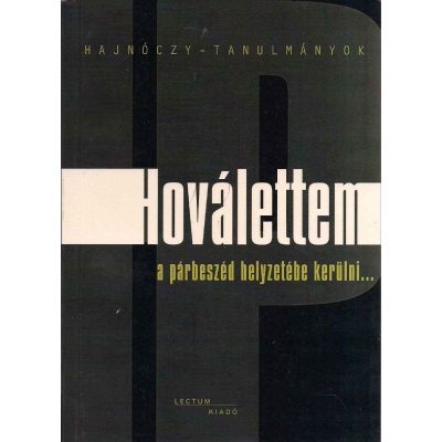 HOVÁLETTEM. A PÁRBESZÉD HELYZETÉBE KERÜLNI...