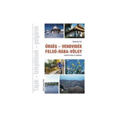 ŐRSÉG - VENDVIDÉK - FELSŐ-RÁBA-VÖLGY