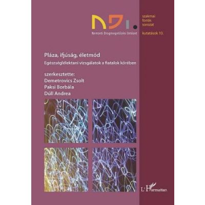 PLÁZA, IFJÚSÁG, ÉLETMÓD - EGÉSZSÉGLÉLEKTANI VIZSGÁLATOK A FIATALOK KÖRÉBEN