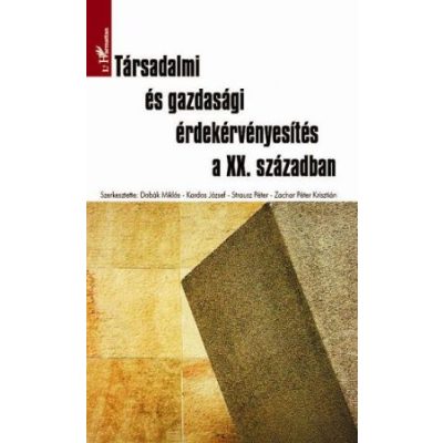 TÁRSADALMI ÉS GAZDASÁGI ÉRDEKÉRVÉNYESÍTÉS A XX. SZÁZADBAN.