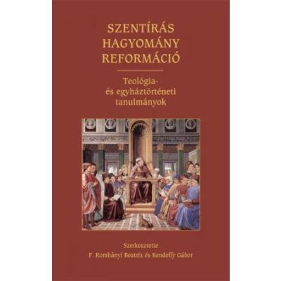 SZENTÍRÁS, HAGYOMÁNY, REFORMÁCIÓ