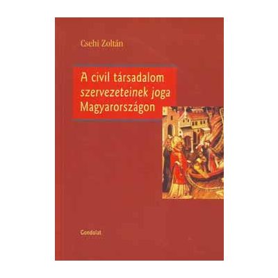 A CIVIL TÁRSADALOM SZERVEZETEINEK JOGA MAGYARORSZÁGON
