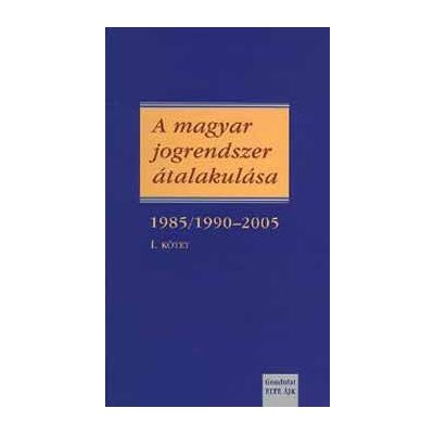 A MAGYAR JOGRENDSZER ÁTALAKULÁSA I. 