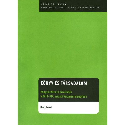 KÖNYV ÉS TÁRSADALOM. KÖNYVKULTÚRA ÉS MŰVELŐDÉS A XVIII-XX. SZÁZADI VESZPRÉM MEGYÉBEN