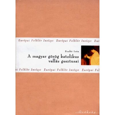 A MAGYARORSZÁGI GÖRÖG KATOLIKUS VALLÁSGYAKORLAT GESZTUSAI
