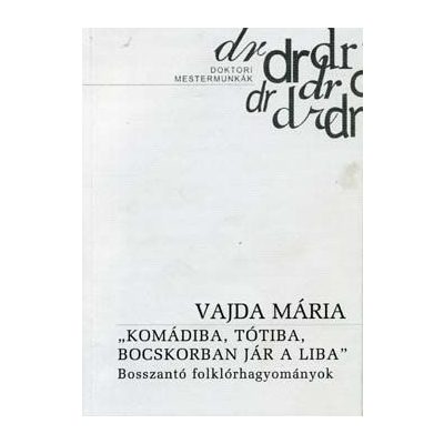 "KOMÁDIBA, TÓTIBA, BOCSKORBAN JÁR A LIBA"