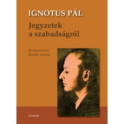 IGNOTUS PÁL: JEGYZETEK A SZABADSÁGRÓL