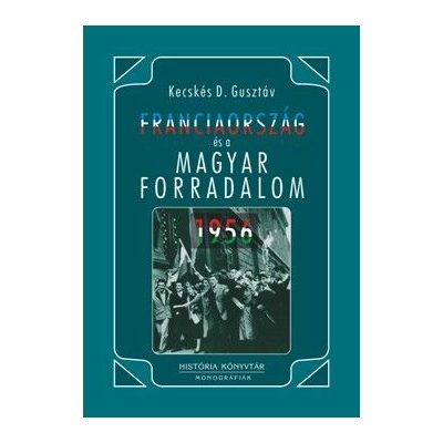 FRANCIAORSZÁG ÉS A MAGYAR FORRADALOM, 1956