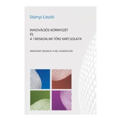 INNOVÁCIÓS KÖRNYEZET ÉS A TÁRSADALMI TŐKE KAPCSOLATA