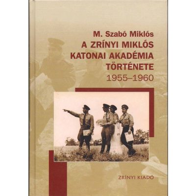 A ZRÍNYI MIKLÓS KATONAI AKADÉMIA TÖRTÉNETE 1955-1960