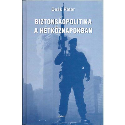 BIZTONSÁGPOLITIKA A HÉTKÖZNAPOKBAN