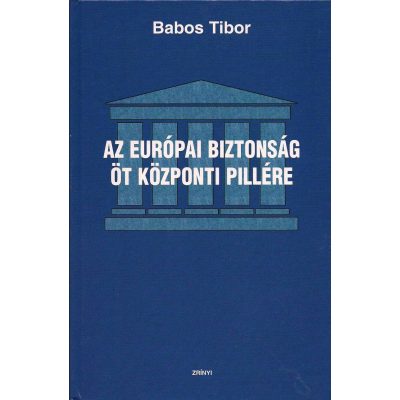 AZ EURÓPAI BIZTONSÁG ÖT KÖZPONTI PILLÉRE