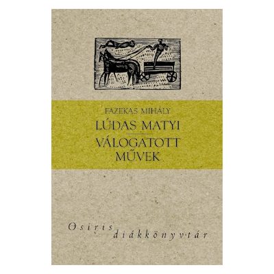 LÚDAS MATYI / VÁLOGATOTT MŰVEK