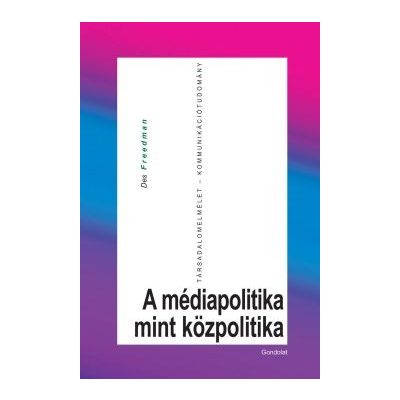 A MÉDIAPOLITIKA MINT KÖZPOLITIKA