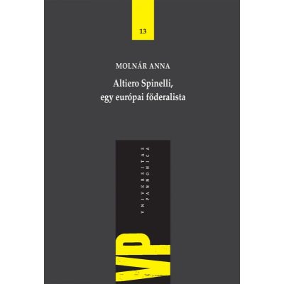 ALTIERO SPINELLI, EGY EURÓPAI FÖDERALISTA