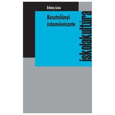 KOSZTOLÁNYI ÍRÁSMŰVÉSZETE