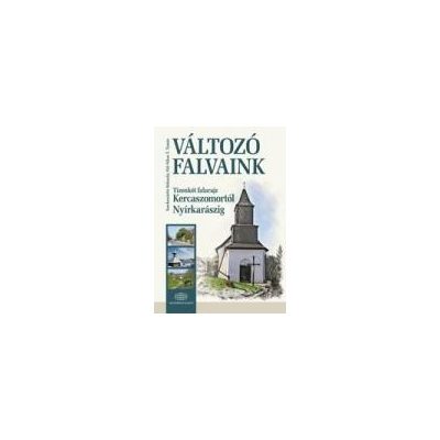 VÁLTOZÓ FALVAINK