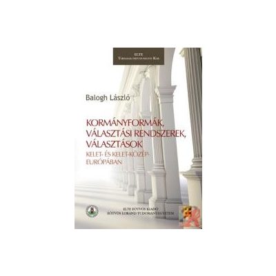 KORMÁNYFORMÁK, VÁLASZTÁSI RENDSZEREK, VÁLASZTÁSOK KELET- ÉS KELET-KÖZÉP-EURÓPÁBAN