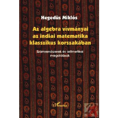 AZ ALGEBRA VÍVMÁNYAI AZ INDIAI MATEMATIKA KLASSZIKUS KORSZAKÁBAN. SZÁMRENDSZEREK ÉS ARITMETIKAI MEGOLDÁSOK