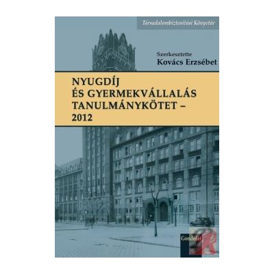 NYUGDÍJ ÉS GYERMEKVÁLLALÁS. TANULMÁNYKÖTET 2012