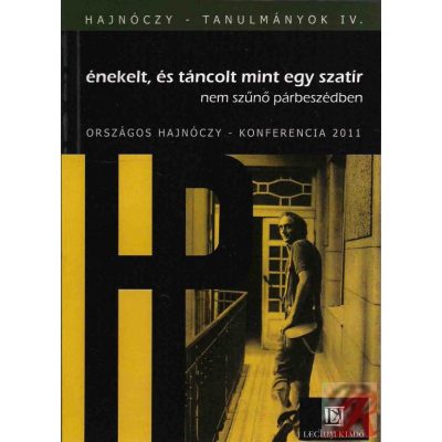 ÉNEKELT, ÉS TÁNCOLT MINT EGY SZATÍR NEM SZŰNŐ PÁRBESZÉDBEN