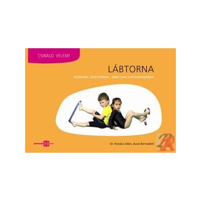 LÁBTORNA- KICSIKNEK, NAGYOKNAK, NEM CSAK LÚDTALPASOKNAK