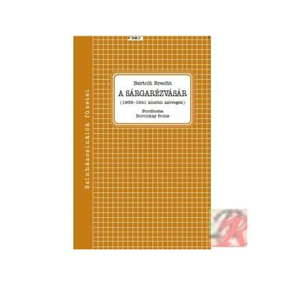 A SÁRGARÉZVÁSÁR (1939–1941 KÖZÖTTI SZÖVEGEK)