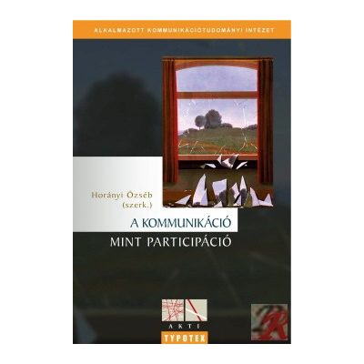 A KOMMUNIKÁCIÓ MINT PARTICIPÁCIÓ