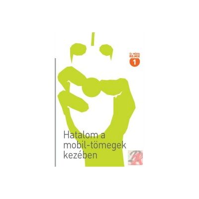 HATALOM A MOBILTÖMEGEK KEZÉBEN