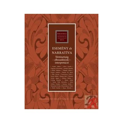 ESEMÉNY ÉS NARRATÍVA. TÖRTÉNETISÉG - ELBESZÉLÉS(EK) - INTERPRETÁCIÓ