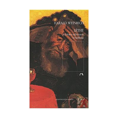 LÉTHÉ - A FELEJTÉS MŰVÉSZETE ÉS KRITIKÁJA