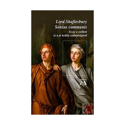 SENSUS COMMUNIS - ESSZÉ A SZELLEM ÉS A JÓ KEDÉLY SZABADSÁGÁRÓL