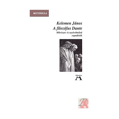 A FILOZÓFUS DANTE. MŰVÉSZET- ÉS NYELVELMÉLETI EXPEDÍCIÓK