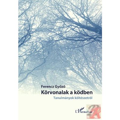 KÖRVONALAK A KÖDBEN. TANULMÁNYOK A KÖLTÉSZETRŐL