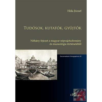 TUDÓSOK, KUTATÓK, GYŰJTŐK