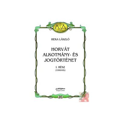 HORVÁT ALKOTMÁNY- ÉS JOGTÖRTÉNET I.