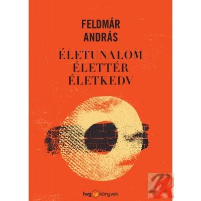 ÉLETUNALOM, ÉLETTÉR, ÉLETKEDV