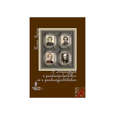 A DESSEWFFYEK A GAZDASÁGELMÉLETBEN ÉS A GAZDASÁGPOLITIKÁBAN