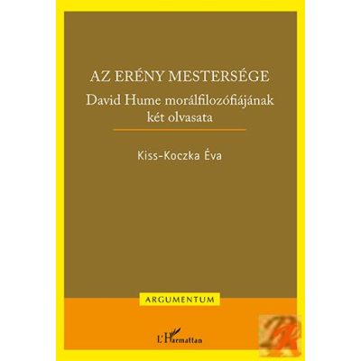 AZ ERÉNY MESTERSÉGE – DAVID HUME MORÁLFILOZÓFIÁJÁNAK KÉT OLVASATA